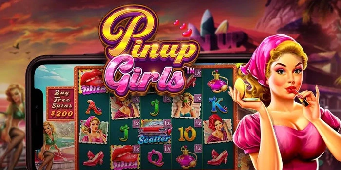 Strategi Mudah Memahami Mekanisme Slot Pinup Girls Modern