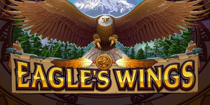 Trik Sederhana Rahasia Slot Eagle's Wings Hasilkan Maxwin
